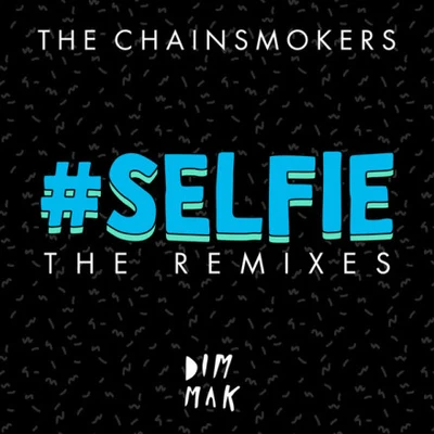 The Chainsmokers SELFIE (The Remixes)