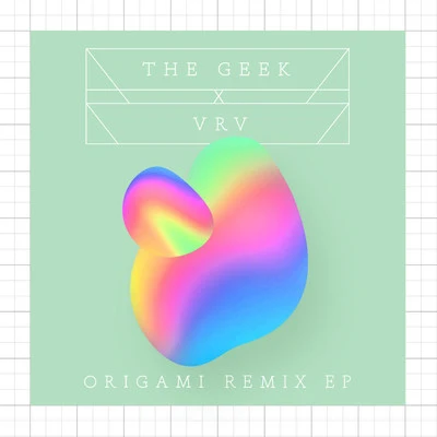 The Geek x Vrv Origami Remix EP