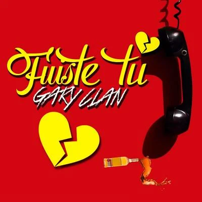 Gary Clan Fuiste Tu