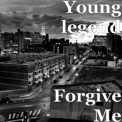 Young Legends Forgive Me