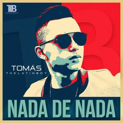 Tomas the Latin Boy Nada De Nada (The Mixtape)