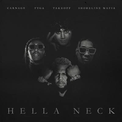 Shoreline Mafia/Takeoff/Tyga/Carnage Hella Neck (feat. Tyga, Shoreline Mafia & Takeoff)