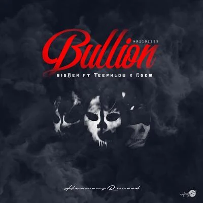 BigBen Bullion (feat. Edem & Teephlow)