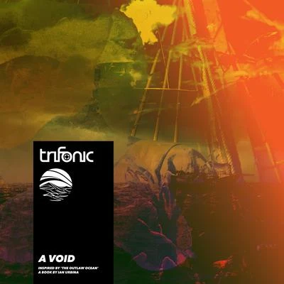 Trifonic/Ian Urbina A Void (Inspired by The Outlaw Ocean a book by Ian Urbina)