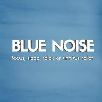 Loopable Radiance/White Noise/Sleep Sounds HD Blue Noise: Focus, Sleep, Relax or Tinnitus Relief