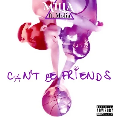 MILLA Cant Be Friends (feat. Molia) - Single