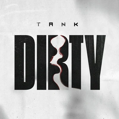 Tank (吕建中) Dirty