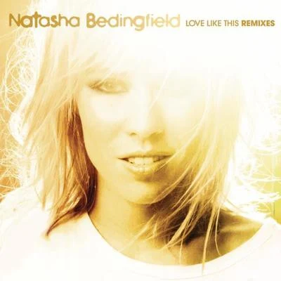 Natasha Bedingfield Love Like This (Johnny Vicious Remixes)