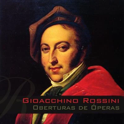 Gioacchino Rossini Rossini, Oberturas de Óperas