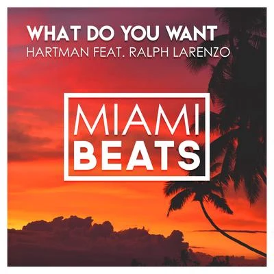 Hartman/Ralph Larenzo What Do You Want