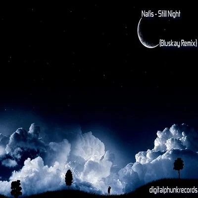 Nafis Still Night (Bluskay Remix)