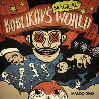 Mando Diao Boblikovs Magical World