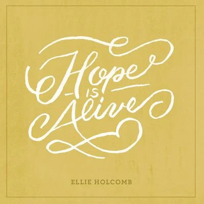 Ellie Holcomb Hope Is Alive