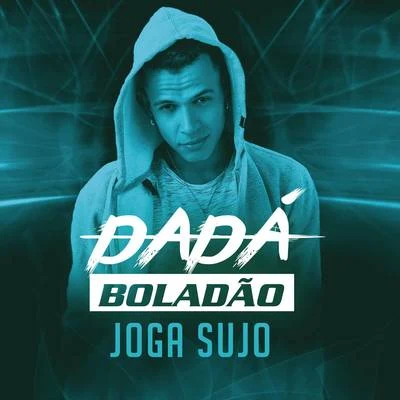 Dadá Boladão Joga Sujo