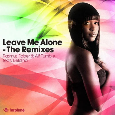 Alf Tumble/Rasmus Faber Leave Me Alone Remixed (feat. Beldina)