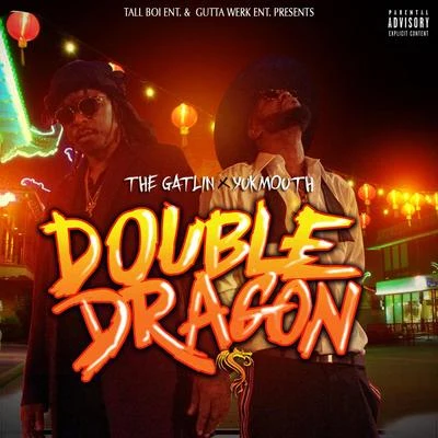 The Gatlin/Yukmouth Double Dragon