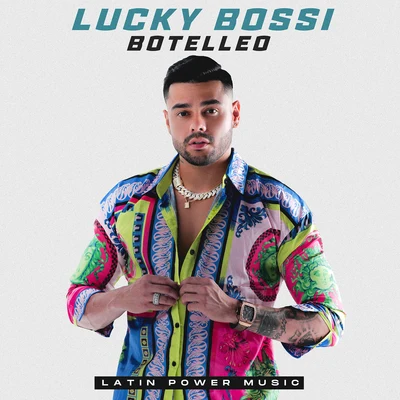 Lucky Bossi Botelleo