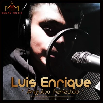 Luis Enrique Ángulos Perfectos