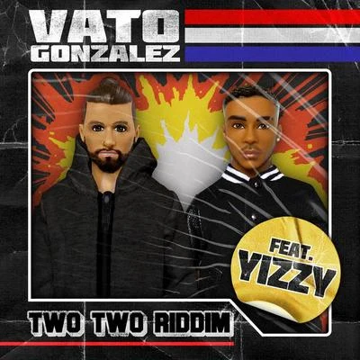 Vato Gonzalez Two Two Riddim