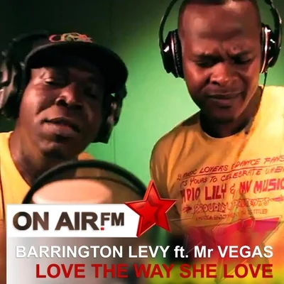 Barrington Levy/Mr Vegas Love the Way She Love (feat. Mr Vegas)