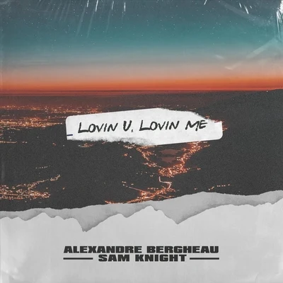 Alexandre Bergheau/Sam Knight Lovin U, Lovin Me