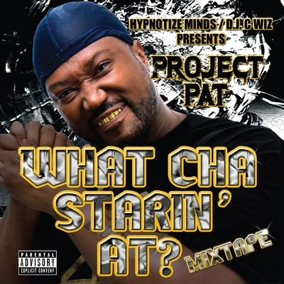 Project Pat What Cha Starin At? Mixtape