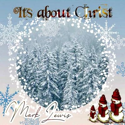 Mark Lewis Its About Christ