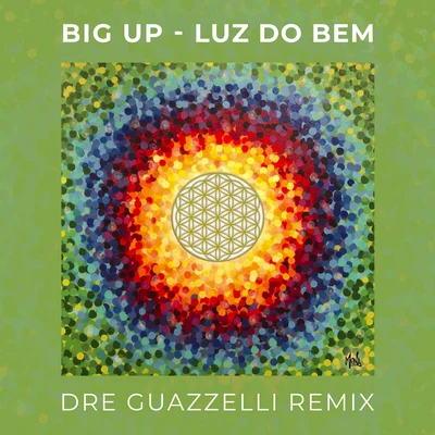 Big Up/Dre Guazzelli Luz Do Bem (Dre Guazzelli Remix)