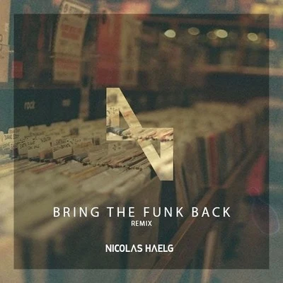 Nicolas Haelg Bring the Funk Back (Nicolas Haelg Remix)