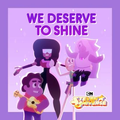 Steven Universe We Deserve To Shine (feat. Estelle, Charlene Yi, Erica Luttrell, Deedee Magno Hall, Michaela Dietz, Zach Callison, Grace Rolek & AJ Michalka)