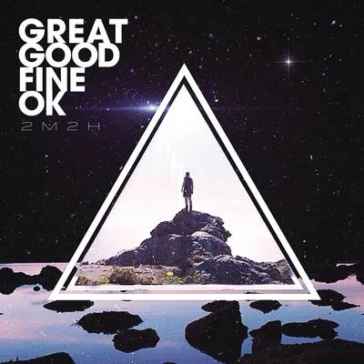 Great Good Fine Ok 2M2H