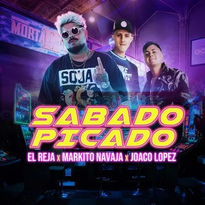 El Reja/Joaco Lopez/Markito Navaja Sabado Picado