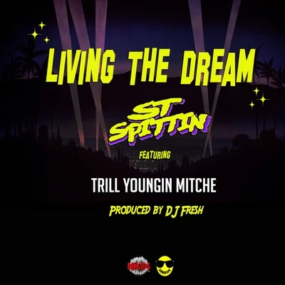 St Spittin Living the Dream (feat. Trill Youngin Mitche) - Single