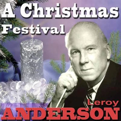 Leroy Anderson And His Orchestra/Leroy Anderson And His &quot;Pops&quot; Concert Orchestra A Christmas Festival