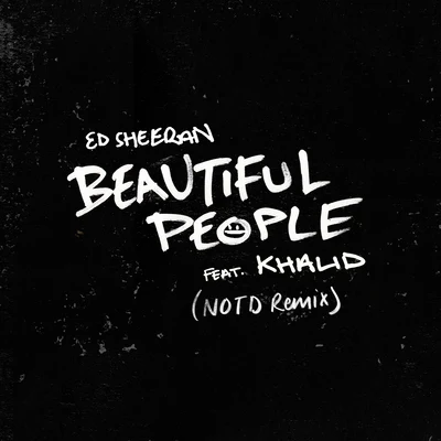 Khalid/Ed Sheeran/NOTD Beautiful People (NOTD Remix)