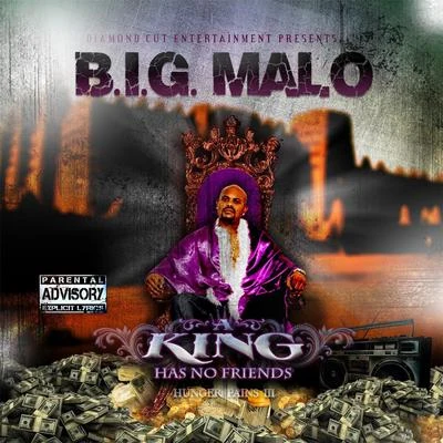 B.I.G. Malo A King Has No Friends