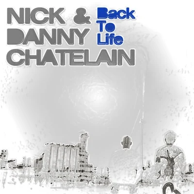 Nick &amp; Danny Chatelain Back to Life