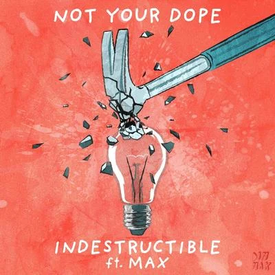 MAX/Not Your Dope Indestructible (feat. MAX)