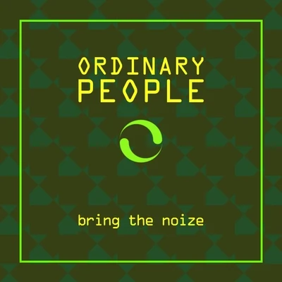 Ordinary People Bring the Noize