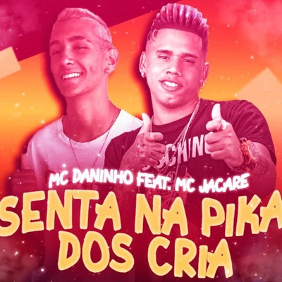 Mc Daninho Senta na Pika dos Crias (feat. Mc Jacare) (Brega Funk)