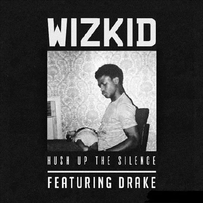 WizKid Hush Up The Silence