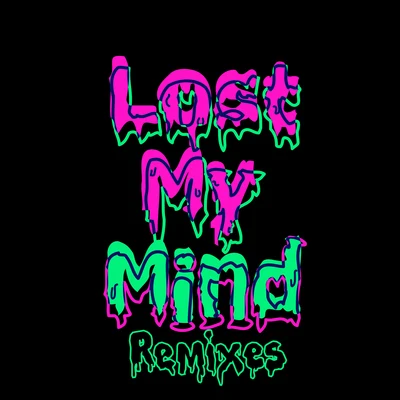 Dillon Francis/Alison Wonderland Lost My Mind (Remixes)