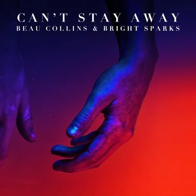 Bright Sparks/Beau Collins Cant Stay Away