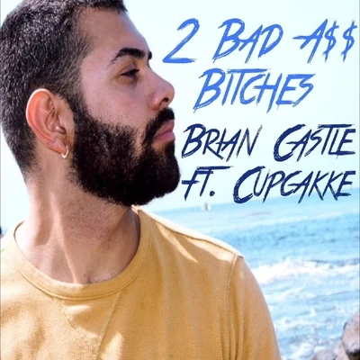 cupcakKe/Brian Castle 2 Bad Azz ******* (feat. Cupcakke)