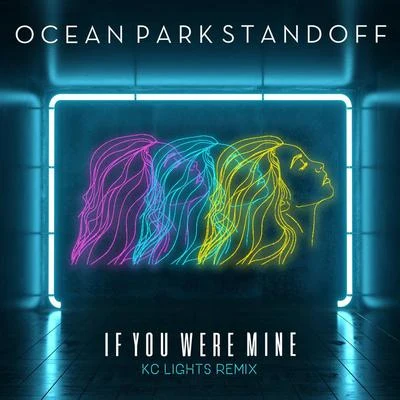 Ocean Park Standoff If You Were Mine (KC Lights Remix)