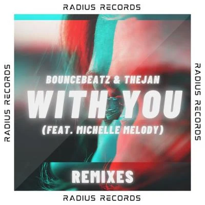 BounceBeatz/TheJan/Michelle Melody With You (feat. Michelle Melody) (Remixes)