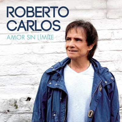 Roberto Carlos Amor Sin Límite