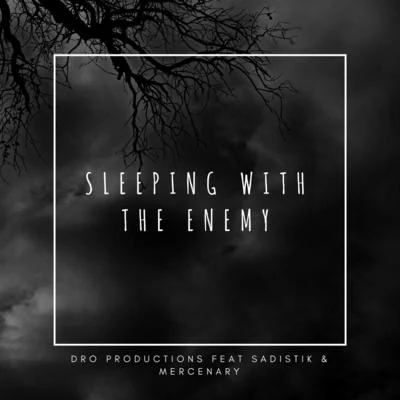 Mercenary/Sadistik/Dro Sleeping with the Enemy (feat. Sadistik & Mercenary)