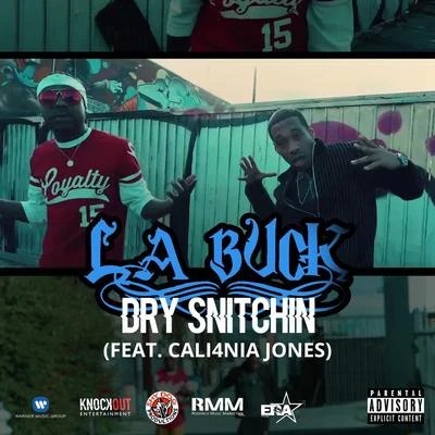 La Buck/Cali4nia Jones Dry Snitchin (feat. Cali4nia Jones)