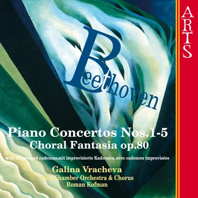 Kiev Chamber Orchestra/Roman Kofman/Galina Vracheva Beethoven: Piano Concertos Nos. 1-5 - Choral Fantasia Op. 80